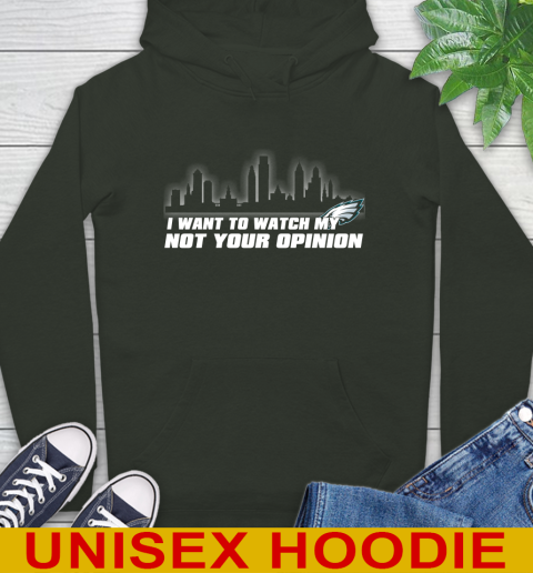 Philadelphia Eagles NFL I Want To Watch My Team Not Your Opinion Hoodie 12