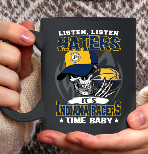 Listen Haters It is PACERS Time Baby NBA Ceramic Mug 11oz