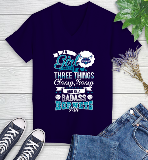 Charlotte Hornets NBA A Girl Should Be Three Things Classy Sassy And A Be Badass Fan Women's V-Neck T-Shirt 3