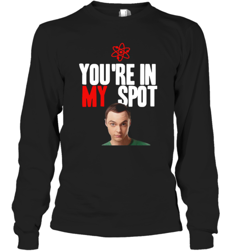 Sheldon Cooper You'Re In My Spot Long Sleeve T-Shirt