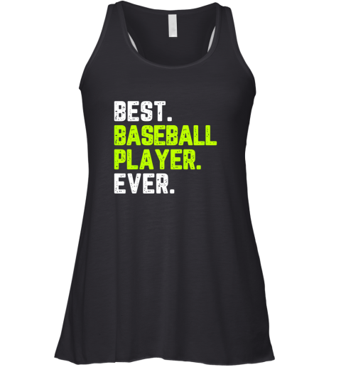 Best Baseball Player Ever Funny Quote Gift Racerback Tank