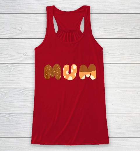 Bluey Mum for moms on Mother Day Chili Racerback Tank 4