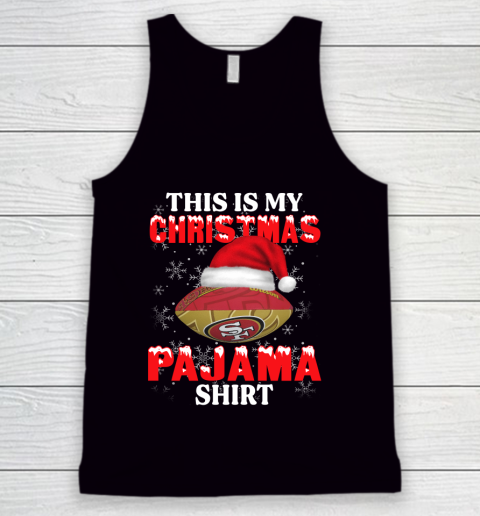 San Francisco 49ers This Is My Christmas Pajama Shirt NFL Tank Top