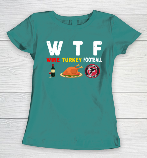 Atlanta Falcons Giving Day WTF Wine Turkey Football NFL Women's T-Shirt 10