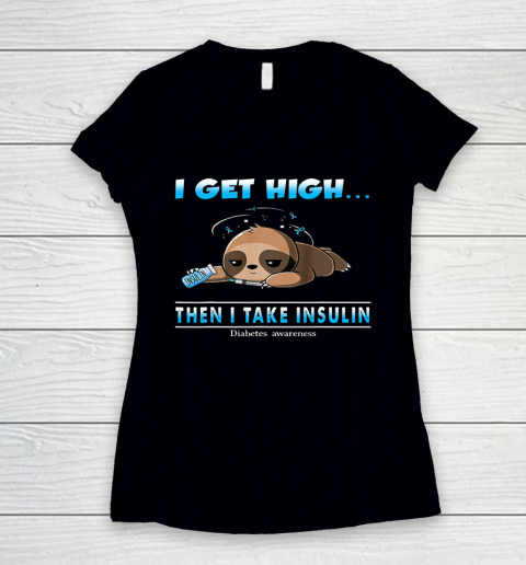 Sloth I Get High Then I Take Insulin Diabetes Awareness Women's V-Neck T-Shirt