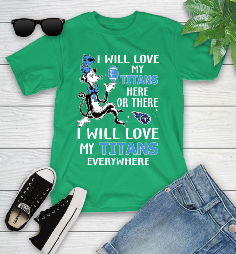 NFL Football Tennessee Titans I Will Love My Titans Everywhere Dr Seuss Shirt Youth T-Shirt 7