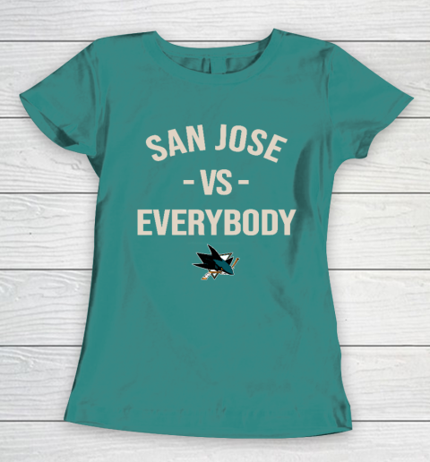 San Jose Sharks Vs Everybody Women's T-Shirt 10