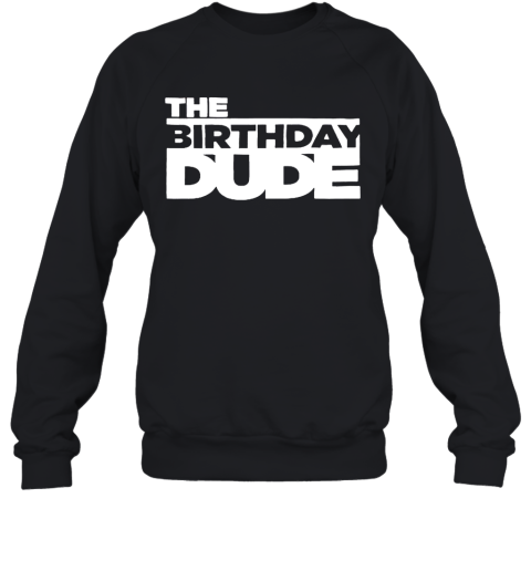 The Birthday Dude Sweatshirt