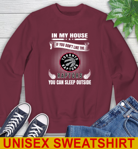 Toronto Raptors NBA Basketball In My House If You Don't Like The Raptors You Can Sleep Outside Shirt Sweatshirt 7 Toronto Raptors NBA Basketball In My House If You Don't Like The Raptors You Can Sleep Outside Shirt Sweatshirt - Image 7