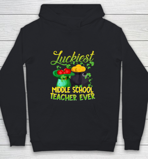 Luckiest Middle School Teacher Ever St Patricks Day Youth Hoodie
