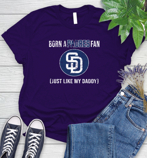 MLB Baseball San Diego Padres Loyal Fan Just Like My Daddy Shirt Women's T-Shirt 4