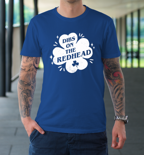 Irish St Patricks Day Shamrock Dibs On The Redhead Funny T-Shirt 7