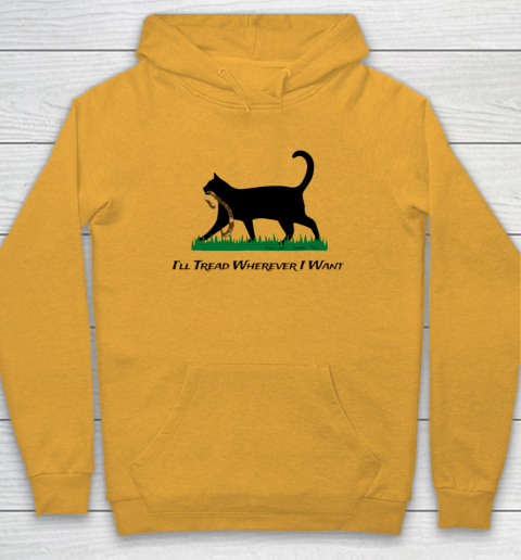 I'll Tread Wherever I Want Hoodie 2