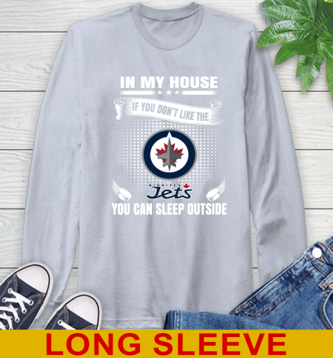 Winnipeg Jets NHL Hockey In My House If You Don't Like The Jets You Can Sleep Outside Shirt Long Sleeve T-Shirt 6