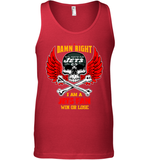 NFL Damn Right I Am A New York Jets Win Or Lose Skull Football Sports (1) 7wyRNyQrxUk unisex tank 17 95 151514 front red