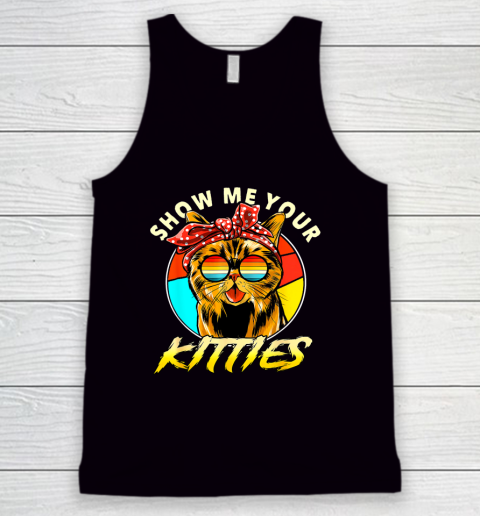 Show Me Your Kitties Funny Cute Cat Tomcat For Cat Lovers Tank Top