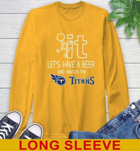 Tennessee Titans Football NFL Let's Have A Beer And Watch Your Team Sports Long Sleeve T-Shirt 2