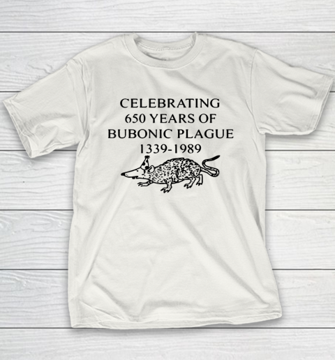 Celebrating 650 years of the Bubonic Plague Funny Sarcastic Youth T-Shirt