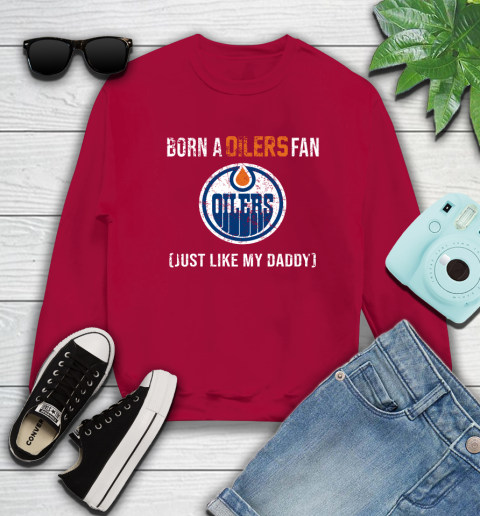 NHL Edmonton Oilers Hockey Loyal Fan Just Like My Daddy Shirt Sweatshirt 8