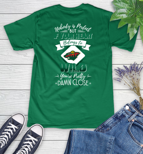 NHL Hockey Minnesota Wild Nobody Is Perfect But If Your Heart Belongs To Wild You're Pretty Damn Close Shirt Women's V-Neck T-Shirt 4