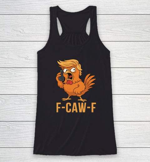 F Caw F Donald Trump Racerback Tank