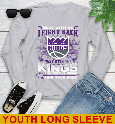 NBA Basketball Sacramento Kings Mess With Me I Fight Back Mess With My Team And They'll Never Find Your Body Shirt Youth Long Sleeve 5