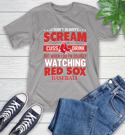 Boston Red Sox MLB I Scream Cuss Drink When I'm Watching My Team T-Shirt 6