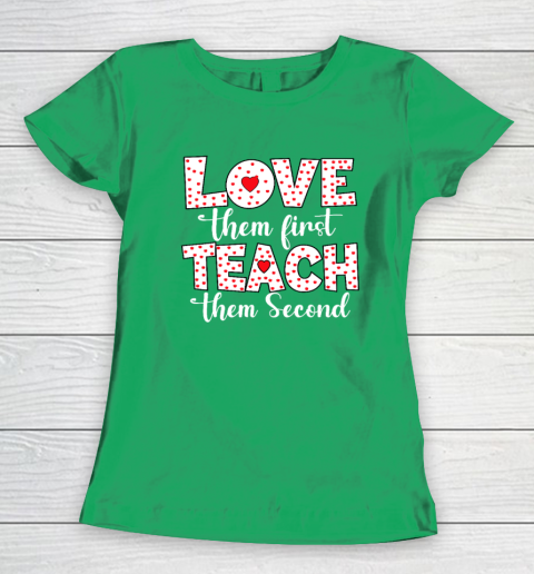 Love Them First, Teach Them Second  Inspirational Teacher Women's T-Shirt 4