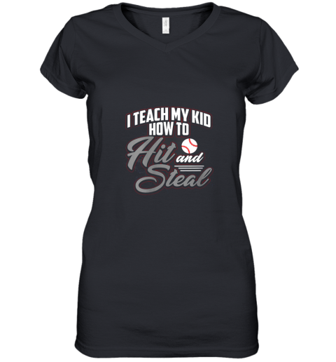 Womens I Teach My Kid To Hit and Steal Baseball Sayings Mom Women's V-Neck T-Shirt