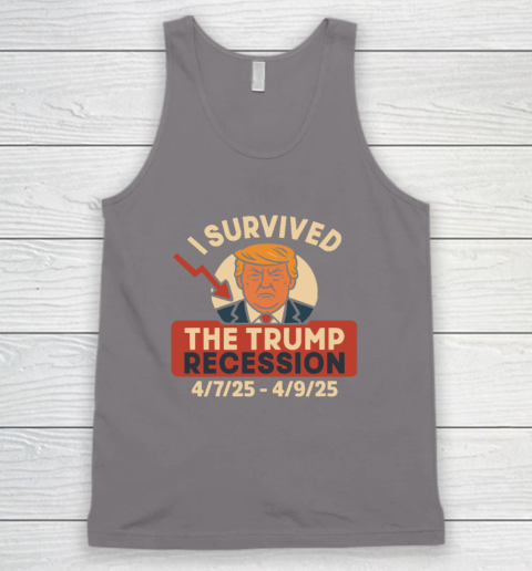 I Survived The Trump Recession 4  7  25 To 4  9  25 Tank Top 5