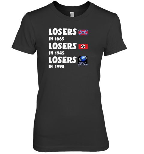 Losers In 1865 Losers In1945 Losers In1995 Premium Women's T