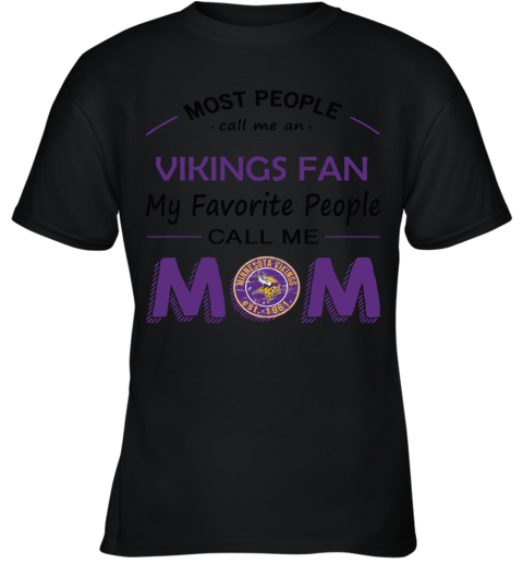 Most People Call Me Minnesota Vikngs Fan Football Mom Youth T-Shirt