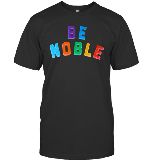 Be Noble Sweatshirt