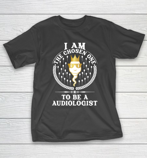 I Am The Chosen One To Be An Audiologist Autism Awareness T-Shirt