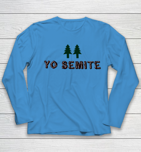 Yo Semite Shirt Makes a Comeback After Trump Mispronounces Yosemite National Park Youth Long Sleeve 4