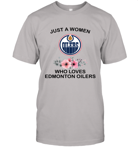 NHL Just A Woman Who Loves Edmonton Oilers Hockey Sports Unisex Jersey Tee