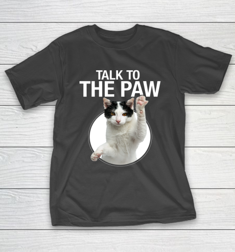 Funny Cat Talk To The Paw Anti Social Slogan Cat T-Shirt