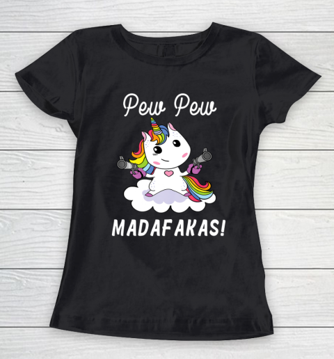 Pew Pew Madafakas fantasy funny unicorn with pistols Women's T-Shirt