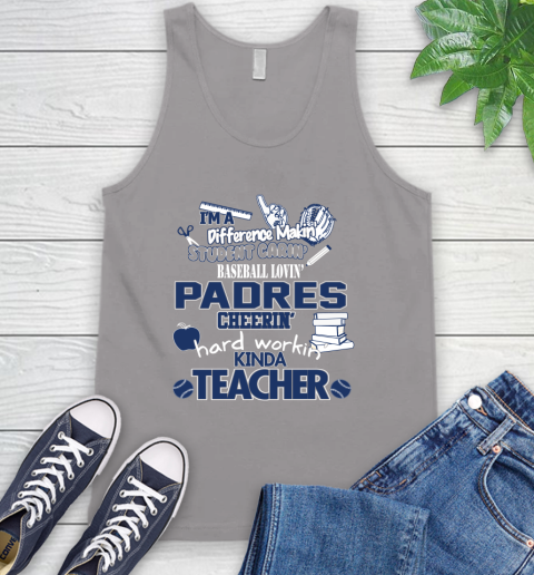 San Diego Padres MLB I'm A Difference Making Student Caring Baseball Loving Kinda Teacher Tank Top 3