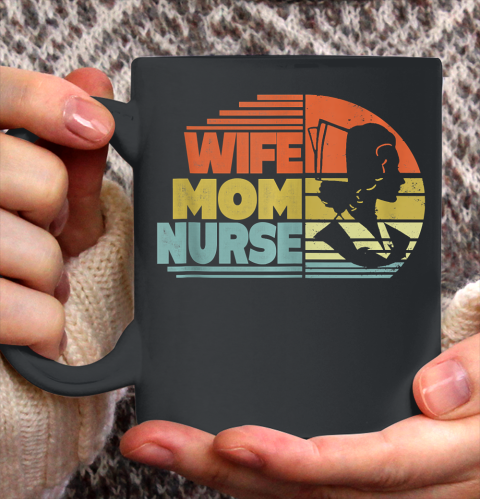 Nurse Shirt Wife Mom Nurse  Happy Mother's Day Cute gift Shirt Ceramic Mug 11oz