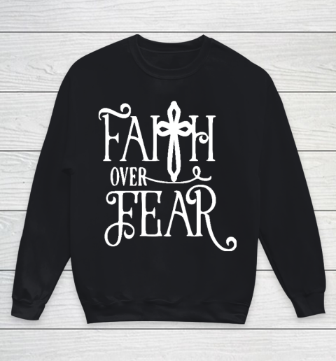 Faith Over Fear Shirts Youth Sweatshirt