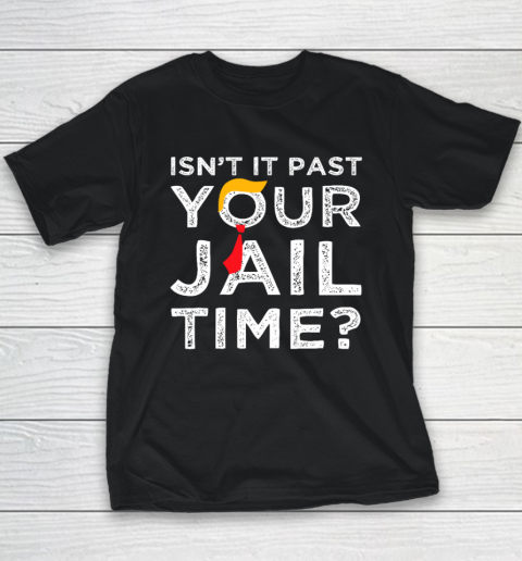 Isn't It Past Your Jail Time Funny Saying Youth T-Shirt