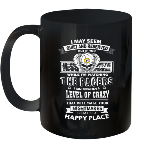 Indiana Pacers NBA Basketball If You Mess With Me While I'm Watching My Team Ceramic Mug 11oz