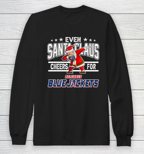 Columbus Blue Jackets Even Santa Claus Cheers For Christmas NHL Long Sleeve T-Shirt