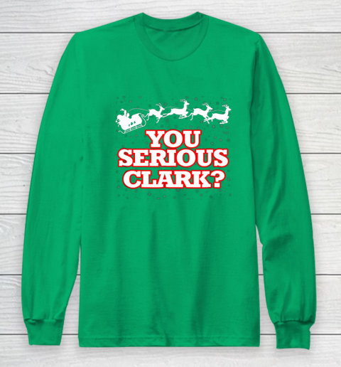 Christmas Vacation You Serious Clark Long Sleeve T-Shirt 4