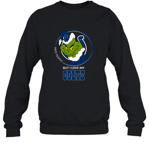 I Hate People But I Love My Indianapolis Colts Grinch NFL Sweatshirt