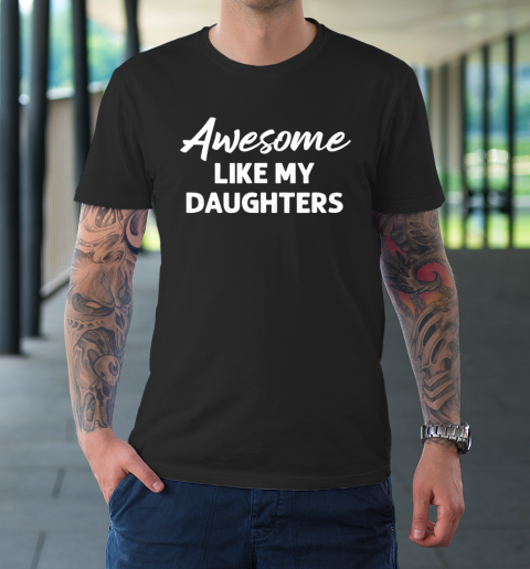 Awesome Like My Daughters Funny Dad Father's Day T-Shirt