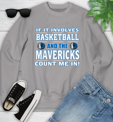 NBA If It Involves Basketball And Dallas Mavericks Count Me In Sports Youth Sweatshirt 4