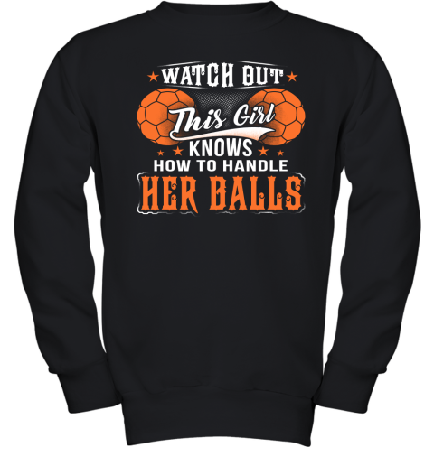 HANDBALL Watch Out This Girl Knows How To Handle Her Balls Youth Sweatshirt