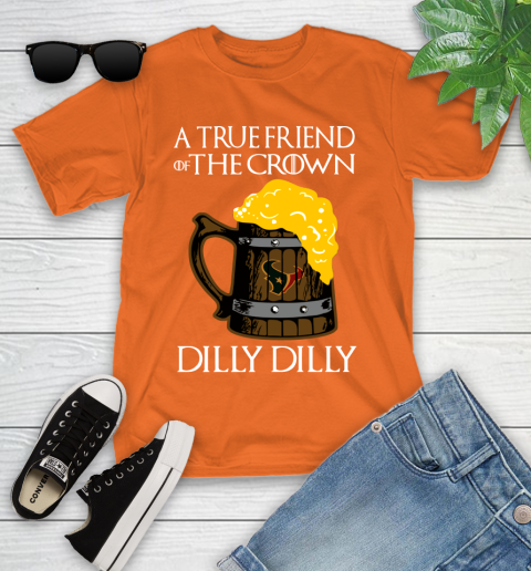 NFL Houston Texans A True Friend Of The Crown Game Of Thrones Beer Dilly Dilly Football Shirt Youth T-Shirt 9